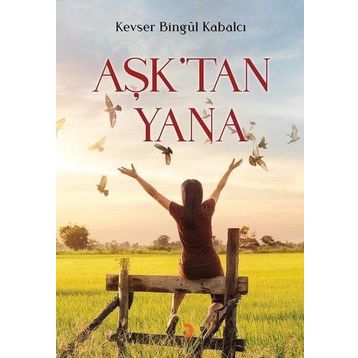 Aşktan Yana - Kevser Bingül Kabalcı