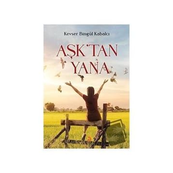 Aşktan Yana - Kevser Bingül Kabalcı