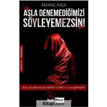 Asla Denemediğimizi Söyleyemezsin! - Erdinç Atça