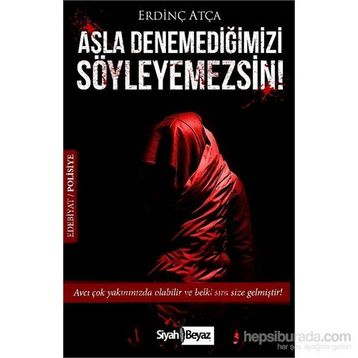 Asla Denemediğimizi Söyleyemezsin! - Erdinç Atça