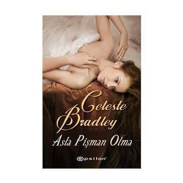 Asla Pişman Olma - Celeste Bradley