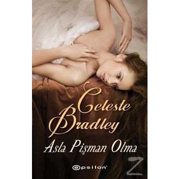 Asla Pişman Olma - Celeste Bradley