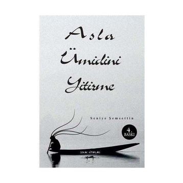 Asla Ümidini Yitirme - Seniye Şemsettin
