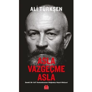 Asla Vazgeçme Asla: Emekli Bir SAT Komandosunun Olağandışı Hayat Hikayesi