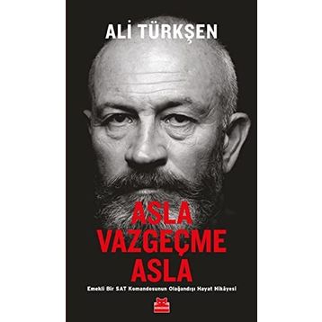 Asla Vazgeçme Asla: Emekli Bir SAT Komandosunun Olağandışı Hayat Hikayesi