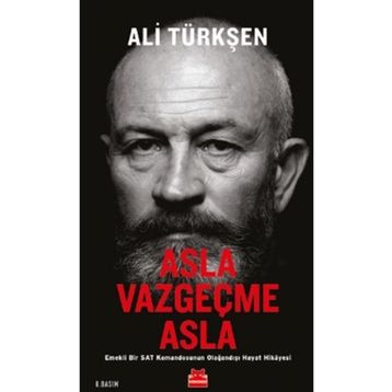 Asla Vazgeçme Asla: Emekli Bir SAT Komandosunun Olağandışı Hayat Hikayesi