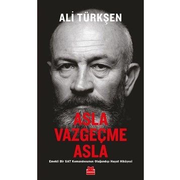 Asla Vazgeçme Asla: Emekli Bir SAT Komandosunun Olağandışı Hayat Hikayesi