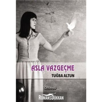 Asla Vazgeçme - Tuğba Altun