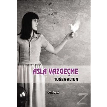 Asla Vazgeçme - Tuğba Altun