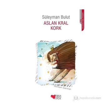Aslan Kral Kork - Süleyman Bulut