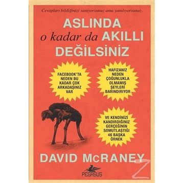 Aslında O Kadar Da Akıllı Değilsiniz - David McRaney
