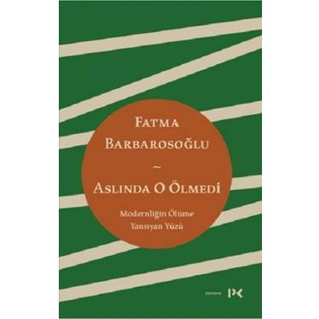 Aslında O Ölmedi - Fatma Barbarosoğlu