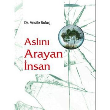 ASLINI ARAYAN İNSAN - VESILE BOLAÇ