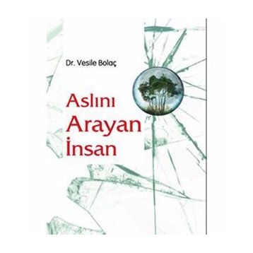 ASLINI ARAYAN İNSAN - VESILE BOLAÇ