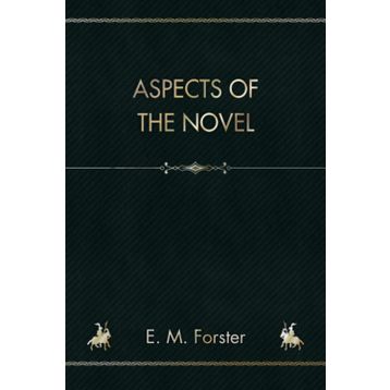 Aspects of the Novel - E M Forster