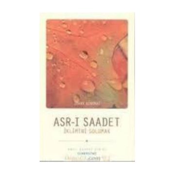 ASRI SAADET İKLİMİNİ SOLUMAK - ZEHRA KORKMAZ