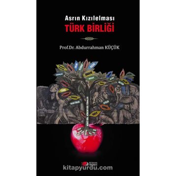 Asrın Kızılelması Türk Birliği - Abdurrahman Küçük
