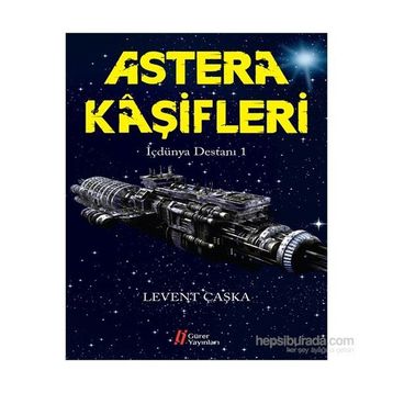 Astera Kaşifleri - İçdünya Destanı 1 - Levent Çaşka