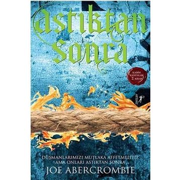 Astıktan Sonra - Joe Abercrombie