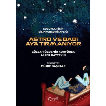 Astro ve Babi Ay'a Tırmanıyor - Gülşah Özdemir Koryürek
