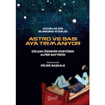 Astro ve Babi Ay'a Tırmanıyor - Gülşah Özdemir Koryürek