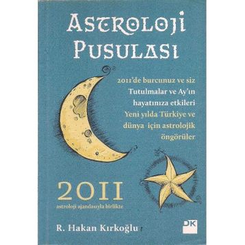 ASTROLOJI PUSULASI 2011 - R. HAKAN KIRKOĞLU