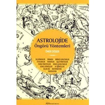 ASTROLOJIDE ÖNGÖRÜ YÖNTEMLERI - ÖNER DÖŞER