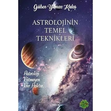 Astrolojinin Temel Teknikleri Gülşen Yılmaz Kulaş Liman Yayınları