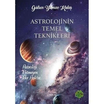 Astrolojinin Temel Teknikleri Gülşen Yılmaz Kulaş Liman Yayınları