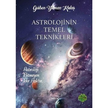 Astrolojinin Temel Teknikleri Gülşen Yılmaz Kulaş Liman Yayınları
