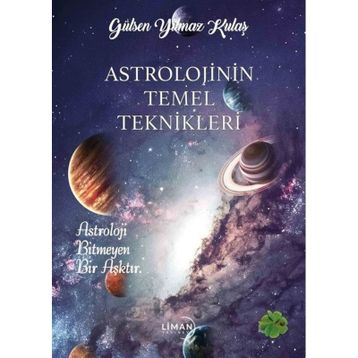 Astrolojinin Temel Teknikleri Gülşen Yılmaz Kulaş Liman Yayınları