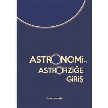 Astronomi ve Astrofiziğe Giriş - Ahmet Polatoğlu