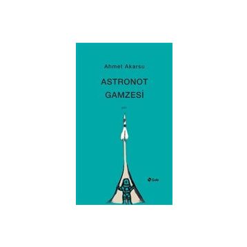 Astronot Gamzesi - Ahmet Akarsu