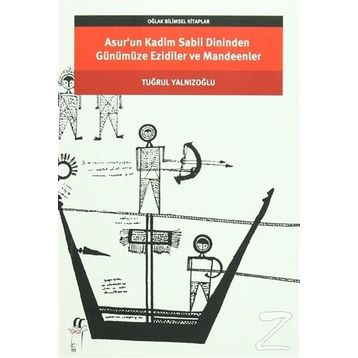 Asur’un Kadim Sabii Dininden Günümüze Ezidiler ve Mandeenler - Tuğrul Yalnızoğlu