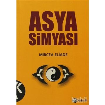 ASYA SIMYASI ÇIN VE HINT SIMYASI SIMYA SÖYLENCESI - MIRCAE ELIADE