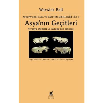 Asya'nın Geçitleri - Avrasya Stepleri ve Avrupa'nın Sınırları - Warwick Ball