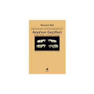 Asya'nın Geçitleri - Avrasya Stepleri ve Avrupa'nın Sınırları - Warwick Ball