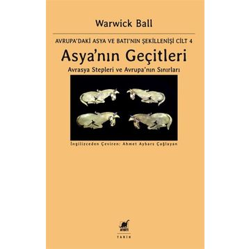 Asya'nın Geçitleri - Avrasya Stepleri ve Avrupa'nın Sınırları - Warwick Ball