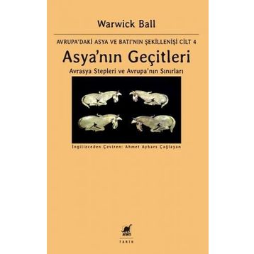 Asya'nın Geçitleri - Avrasya Stepleri ve Avrupa'nın Sınırları - Warwick Ball