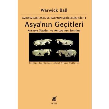 Asya'nın Geçitleri - Avrasya Stepleri ve Avrupa'nın Sınırları - Warwick Ball
