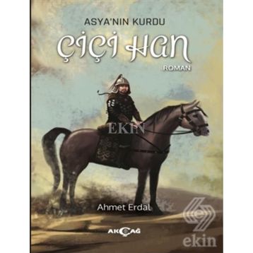 Asyanın Kurdu Çiçi Han - Ahmet Erdal