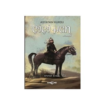 Asyanın Kurdu Çiçi Han - Ahmet Erdal