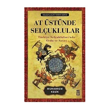 AT ÜSTÜNDE SELÇUKLULAR - MUHARREM KESIK