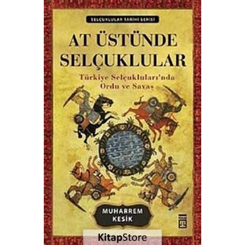 AT ÜSTÜNDE SELÇUKLULAR - MUHARREM KESIK