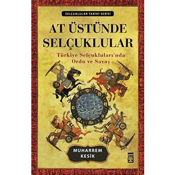 AT ÜSTÜNDE SELÇUKLULAR - MUHARREM KESIK