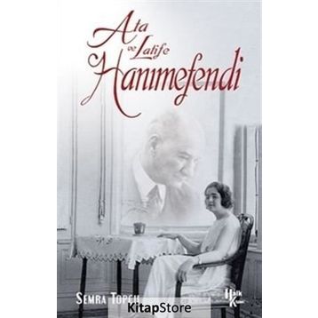 Ata ve Latife Hanımefendi - Semra Topçu