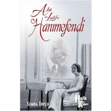 Ata ve Latife Hanımefendi - Semra Topçu