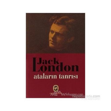 ATALARININ TANRISI - JACK LONDON