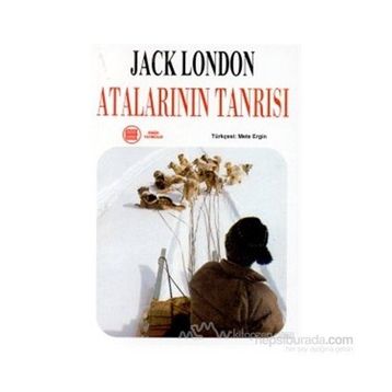 ATALARININ TANRISI - JACK LONDON