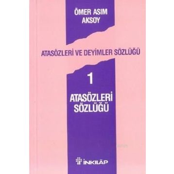 Atasözleri ve Deyimler Sözlüğü 1 Atasözleri Sözlüğü - Ömer Asım Aksoy